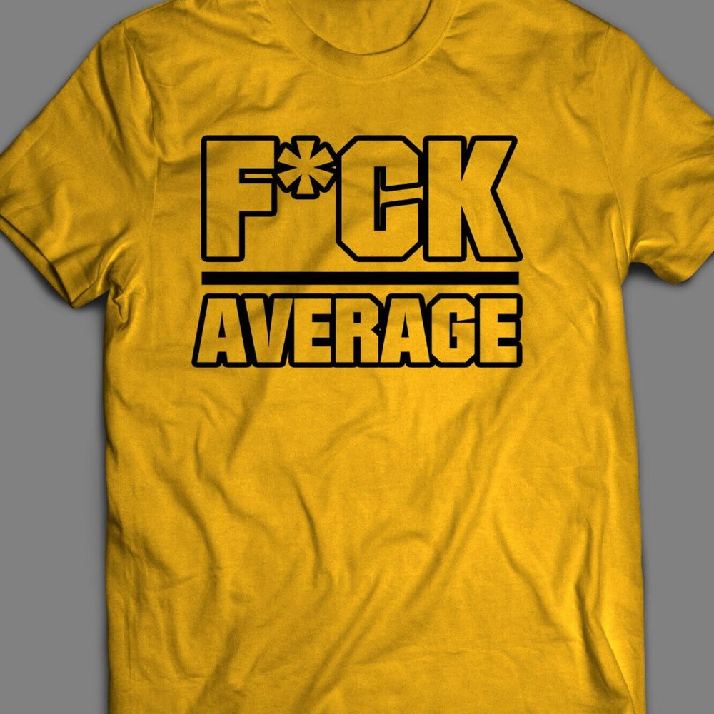 WORK OUT "F*CK AVERAGE GYM T-SHIRT* MANY COLORS